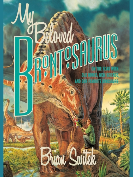 Title details for My Beloved Brontosaurus by Brian Switek - Wait list